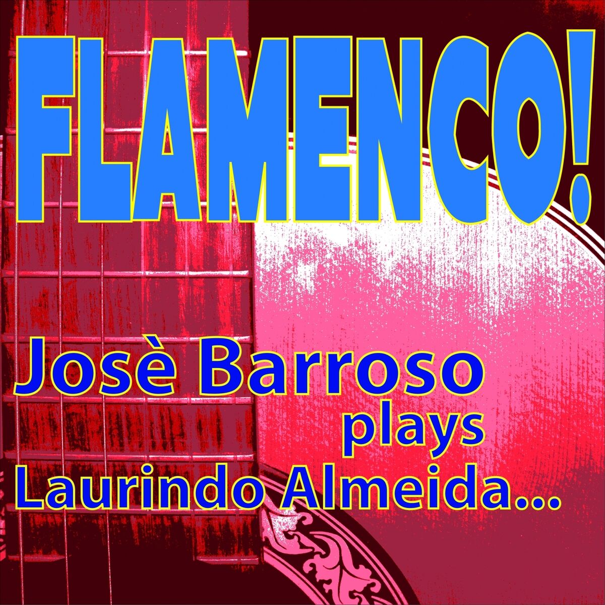 Album cover of Flamenco! Josè Barroso Plays Laurindo Almeida