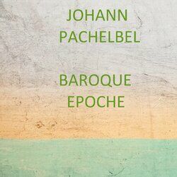 Cover of Johann Pachelbel - Baroque Epoche