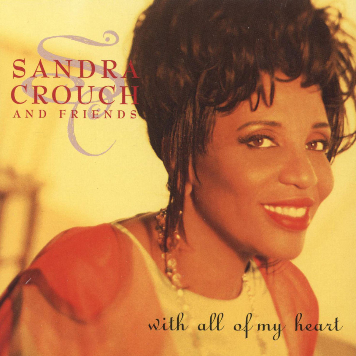 Sandra Crouch And Friends: With All Of My Heart: CD Sandra Crouch And Friends: With All Of My Heart: CD