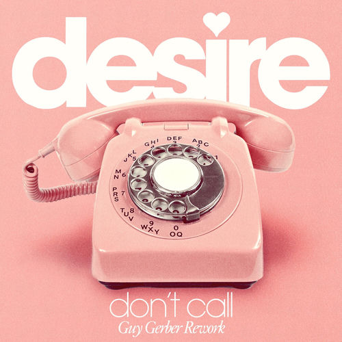 Don't Call - Guy Gerber Rework - Radio Edit by Desire - 120 BPM