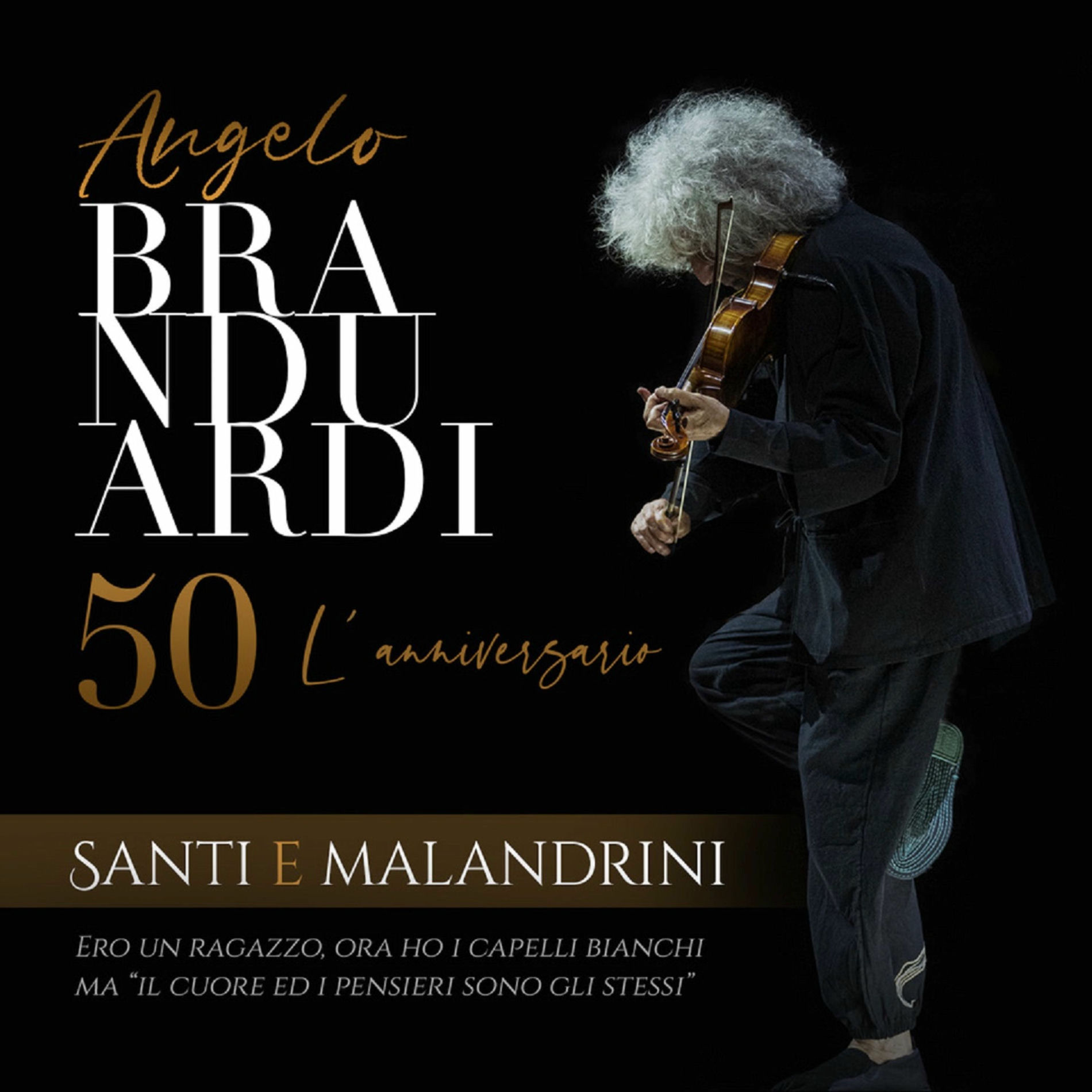 Album cover of Santi e malandrini - Angelo Branduardi 50. Ero un ragazzo, ora ho i capelli bianchi ma 