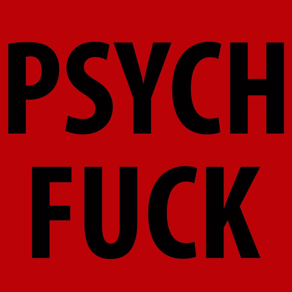 Picture of Psych Fuck