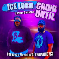 Cover of Grind Until (feat. Avery Callahan) [DJ Tramaine 713 Remix Chopped and Slowed]