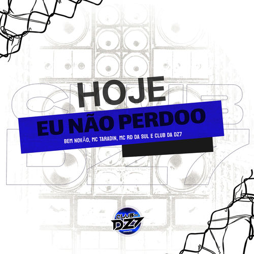 HOJE EU NÃO PERDOO