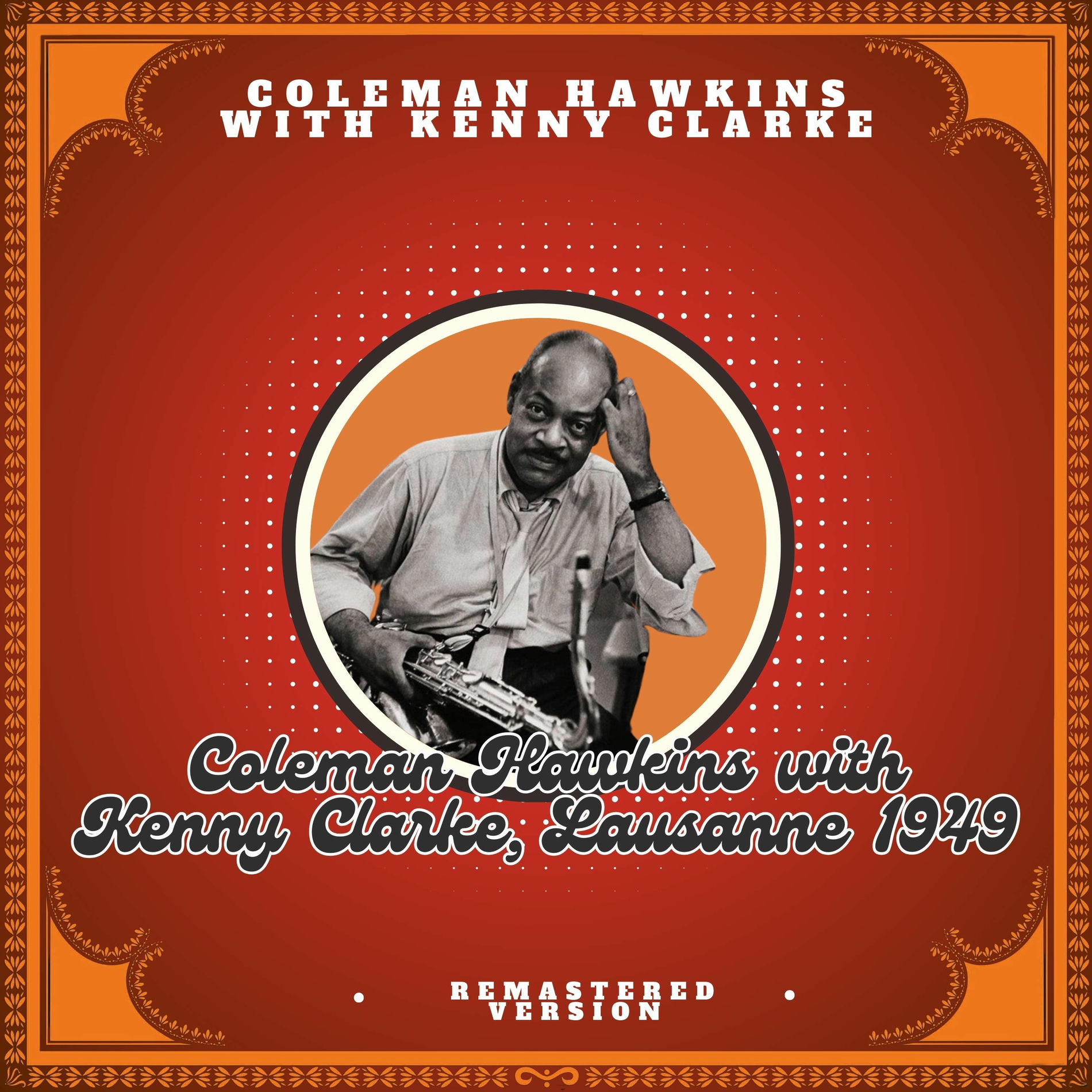 Album cover of Coleman Hawkins with Kenny Clarke, Lausanne 1949 (Remastered Version)