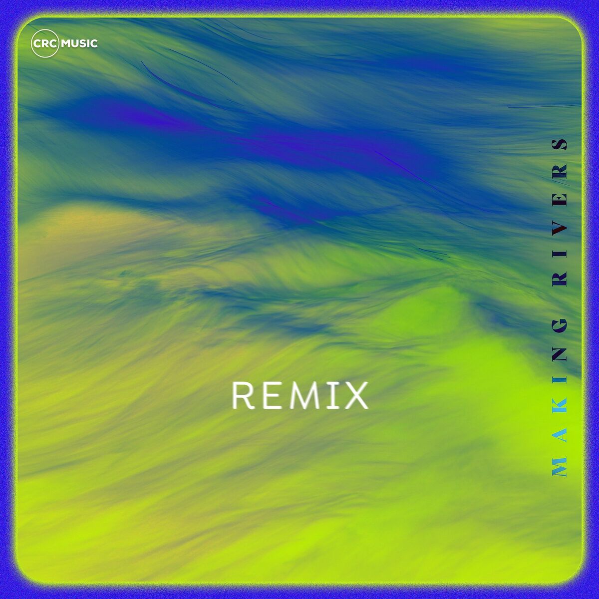 Album cover of Making Rivers (Remix)