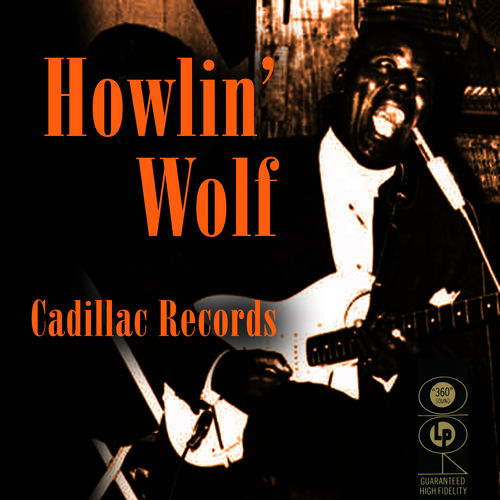 Howlin' Wolf - Cadillac Records | Deezer