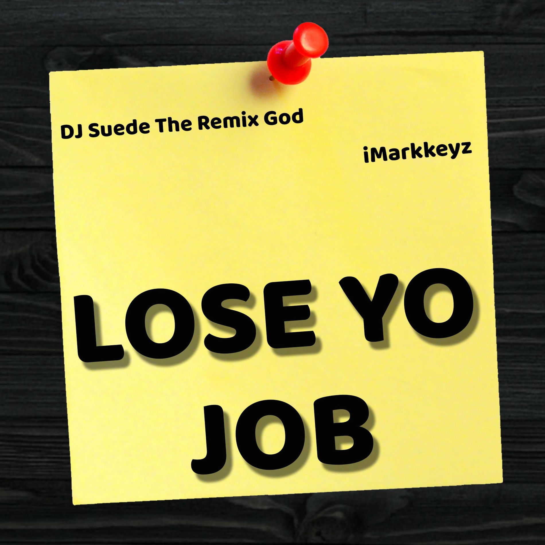 Album cover of Lose Yo Job (feat. DJ Suede the Remix God)