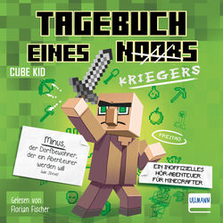 Tagebuch eines Kriegers (Ein inoffizielles Hör-Abenteuer für Minecrafter)