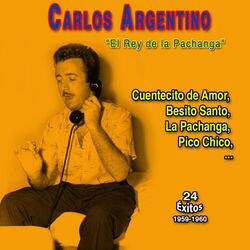 "El Rey de la Pachanga" Carlos Argentino (24 Exitos - 1959-1960)
