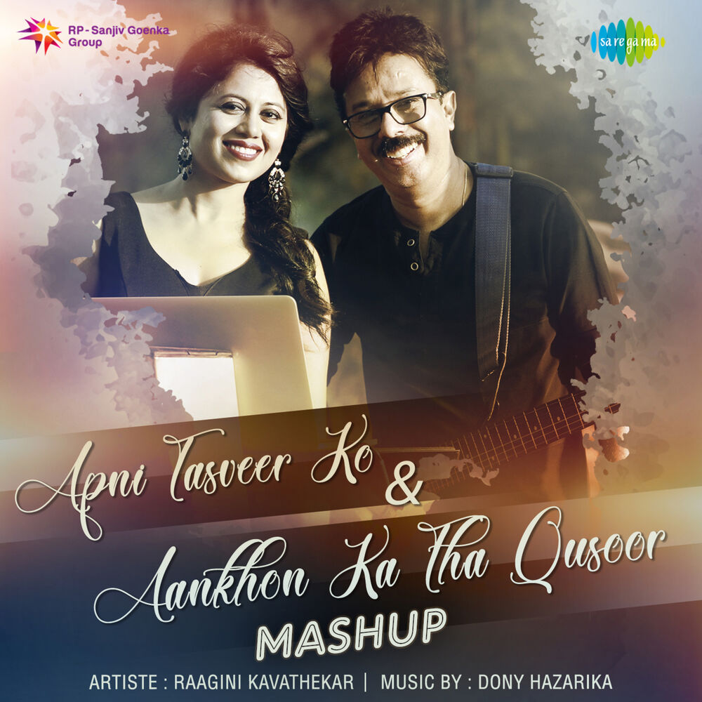 Picture of Apni Tasveer Ko / Aankhon Ka Tha Qusoor Mashup - Single