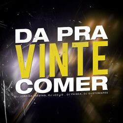 Cover of Da Pra Vinte Comer
