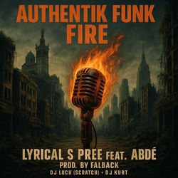 Descargar FIRE (AUTHENTIK FUNK) (feat. LYRICAL S PREE, ABDÉ & DJ LUCH (SCRATCH)) (FALBACK Remix) - Dj luch MP3