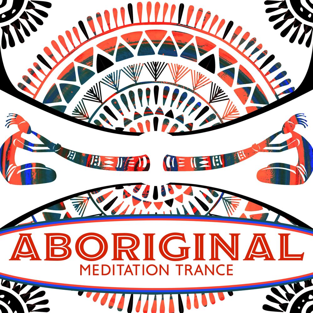 Picture of Aboriginal Meditation Trance (Native Australian Music for Didgeridoo, Drums and Flute, Deep Ethnic Relaxation)