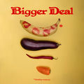 Bigger Deal