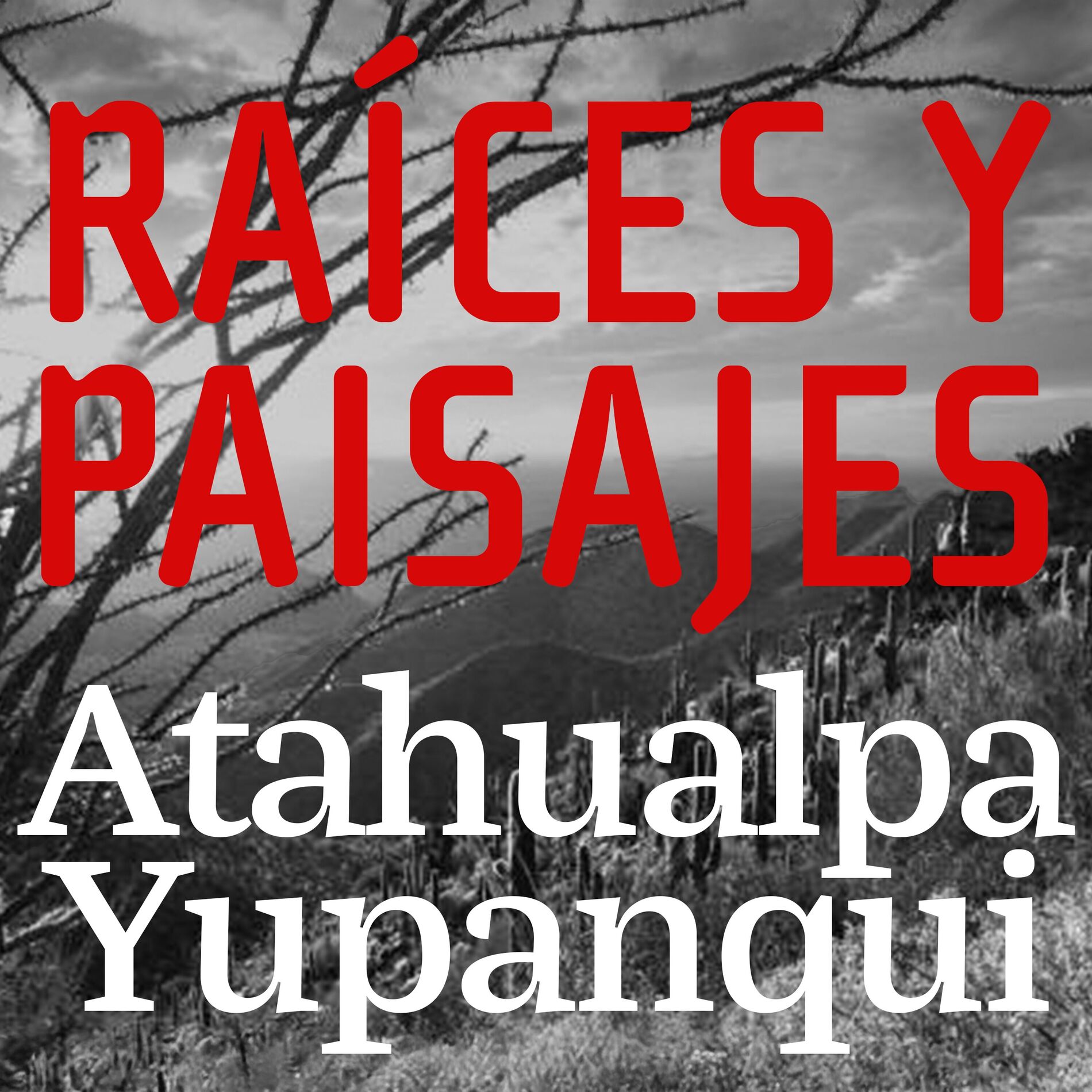 Album cover of Raíces y Paisajes - Cantos de la Tierra de Atahualpa Yupanqui