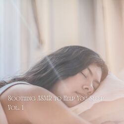 Cover of Soothing ASMR to Help You Sleep Vol. 1