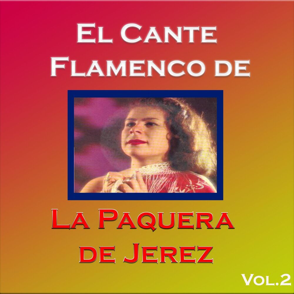 Picture of El Cante Flamenco de la Paquera de Jerez, Vol. 2