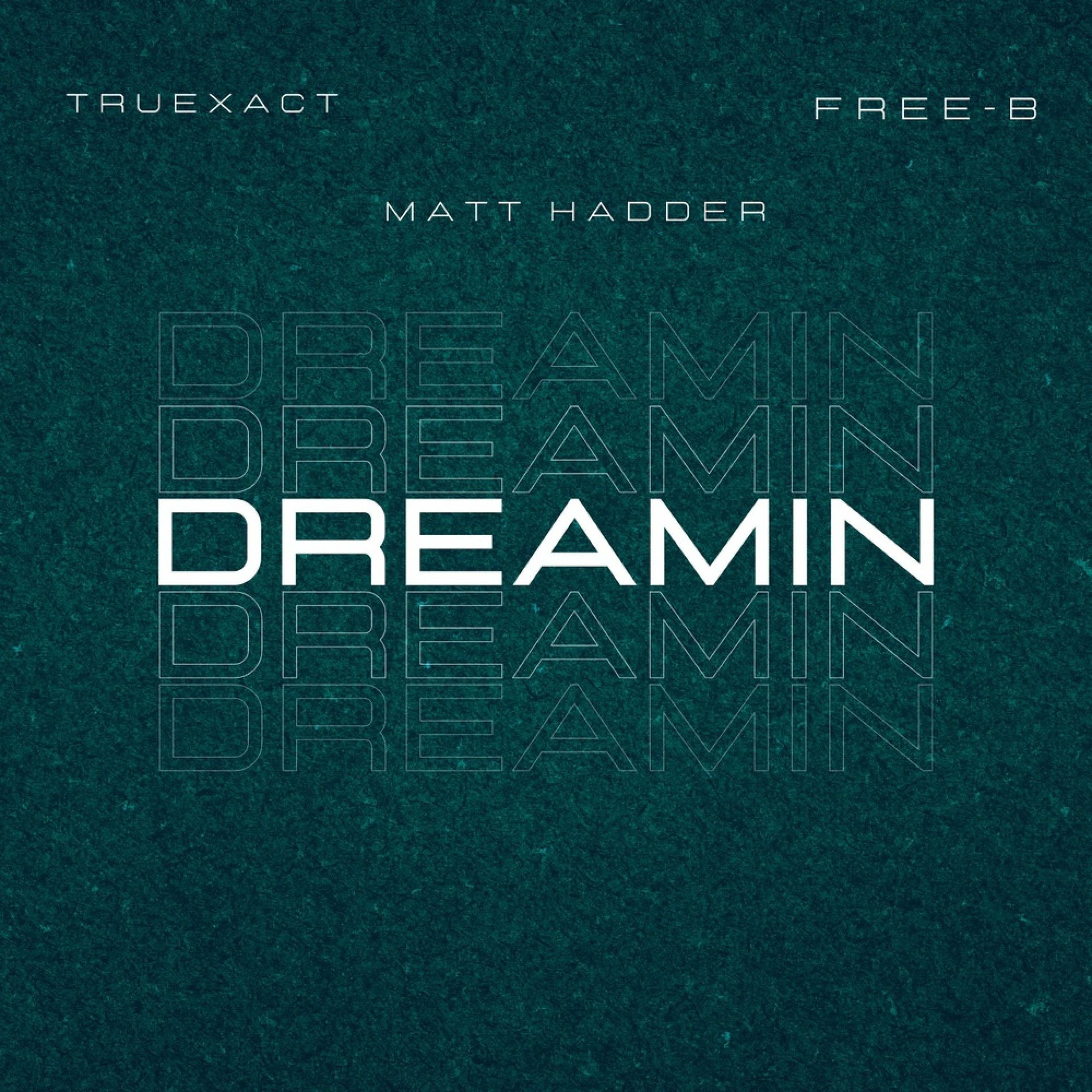 Album cover of DREAMIN (feat. MATT HADDER & FREE-B)