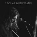 All I've Never Had (Live at Workmans 2021)