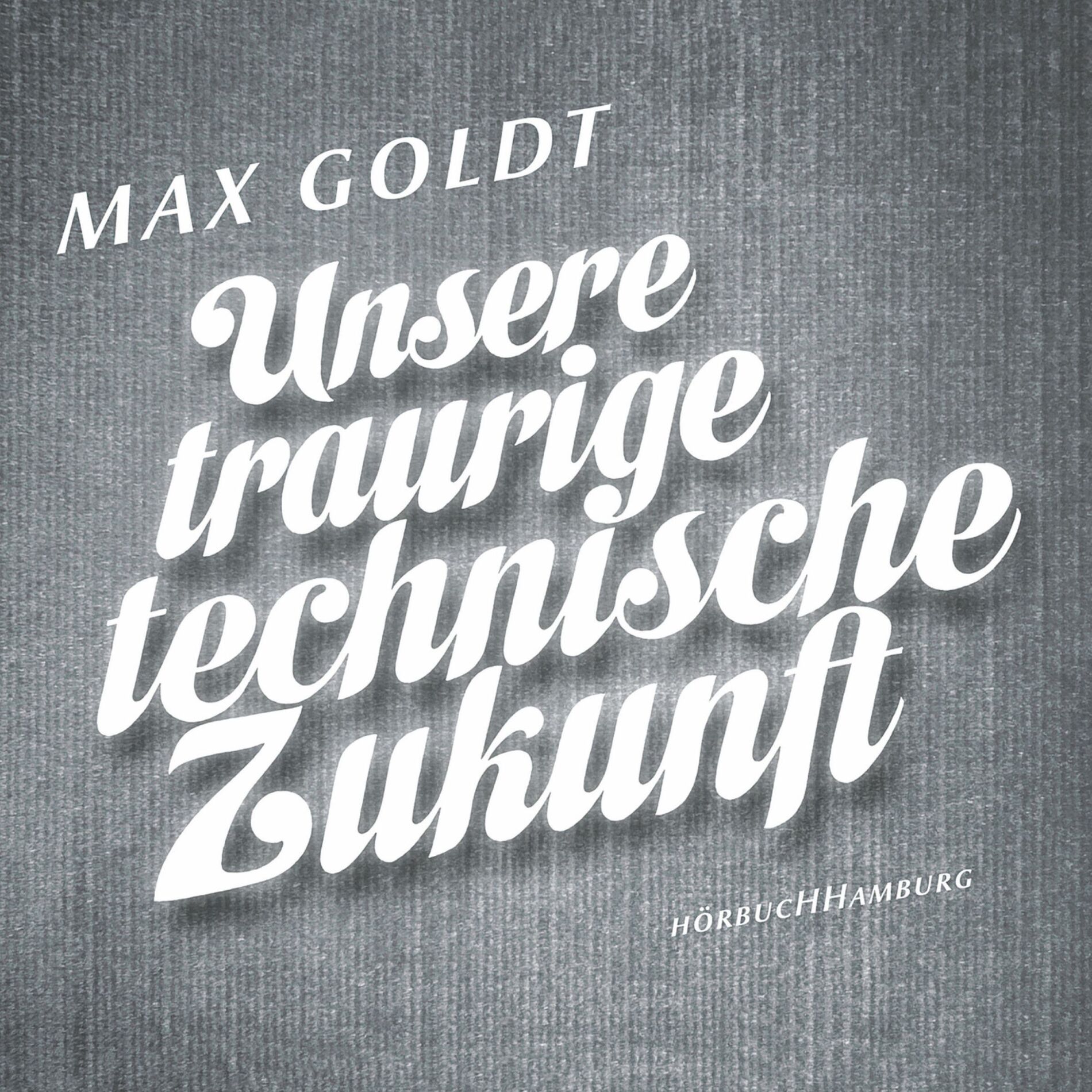 Album cover of Unsere traurige technische Zukunft