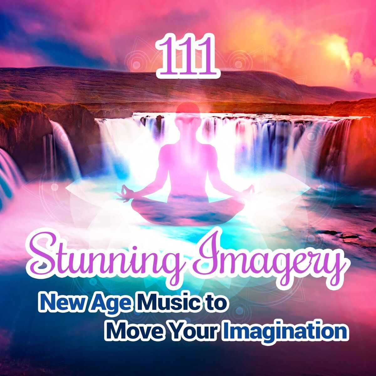 Album cover of 111 Stunning Imagery - New Age Music to Move Your Imagination, Discover World of Relaxing Instrumental Music, Healing Sound of Nat