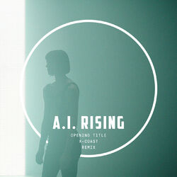 Cover of A.I. Rising (Opening Title / X-COAST Remix)