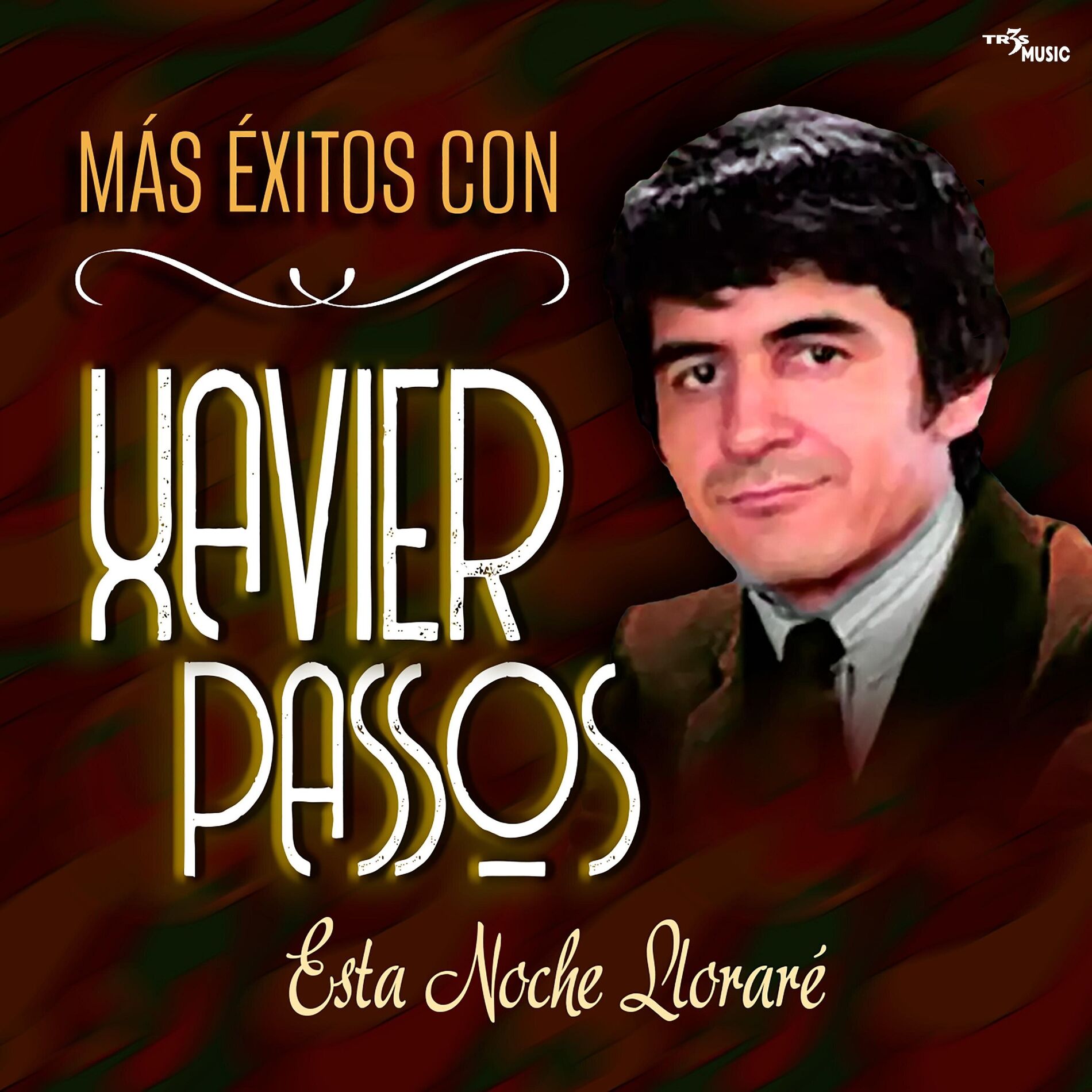 Album cover of MÁS ÉXITOS CON XAVIER PASSOS - ESTA NOCHE LLORARÉ