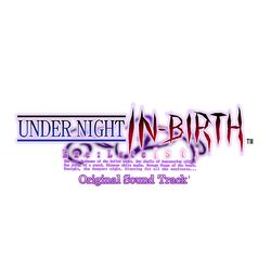 Cover of UNDER NIGHT IN-BIRTH Exe:Late [st] (Original Soundtrack)