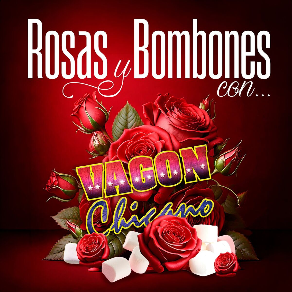 Album cover of Rosas Y Bombones Con Vagón Chicano