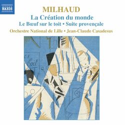 Cover of Milhaud: La Creation Du Monde / Le Boeuf Sur Le Toit / Suite Provencale