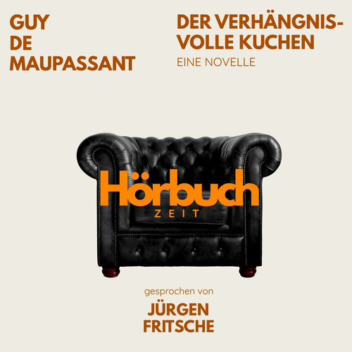 Der verhängnisvolle Kuchen. Eine Novelle. (Hörbuchzeit: Klassiker der Weltliteratur)