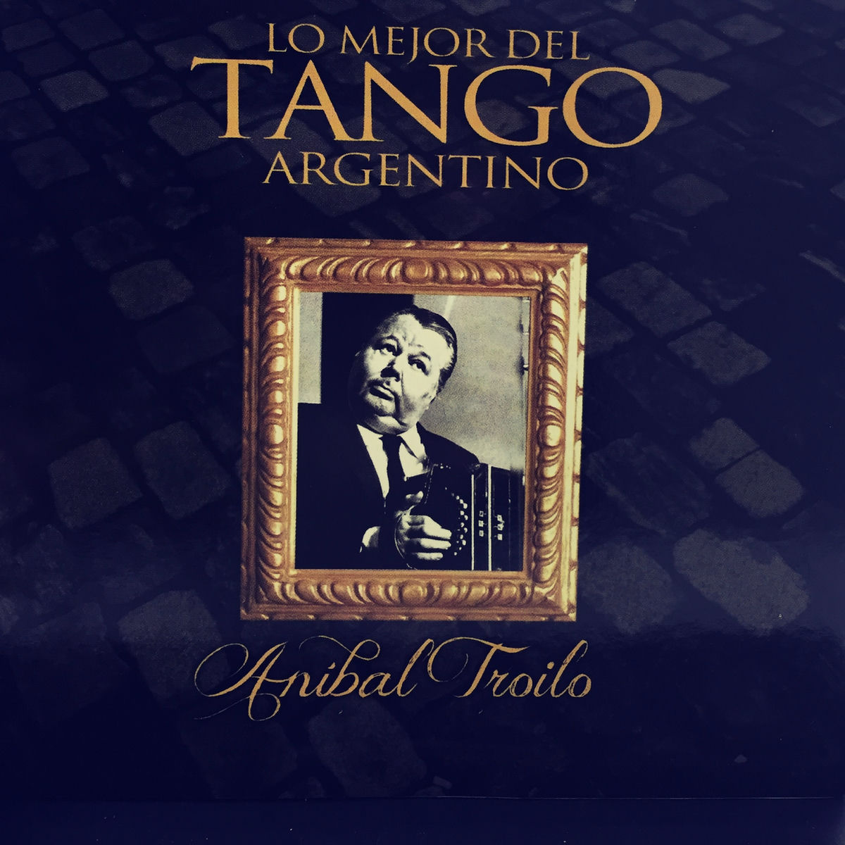 Album cover of Aníbal Troilo: Lo Mejor del Tango Argentino