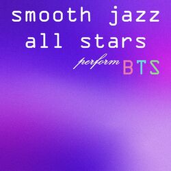 Cover of Smooth Jazz All Stars Perform BTS (Instrumental)
