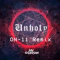 Unholy (On-11 Remix) (Remix)