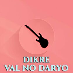 Cover of Dikre Val No Daryo