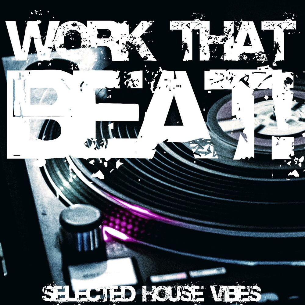 Picture of Work That Beat! - Selected House Vibes (Album)