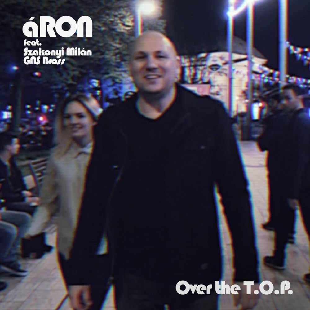 áRON & Szakonyi Milán & GNS Brass – Over The T.O.P. borító