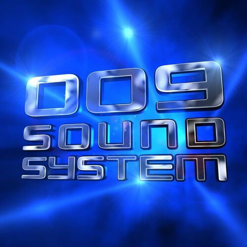 009 Sound System - 009 Sound System | Deezer
