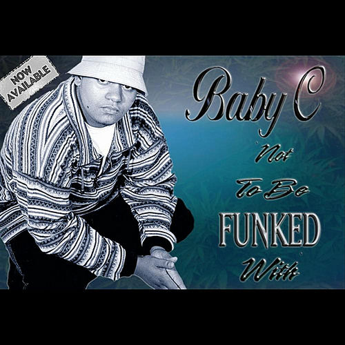 G-RAP / Baby C – Not To Be Funked With Baby C - 