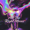All The Right Moves