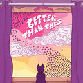 Better Than This