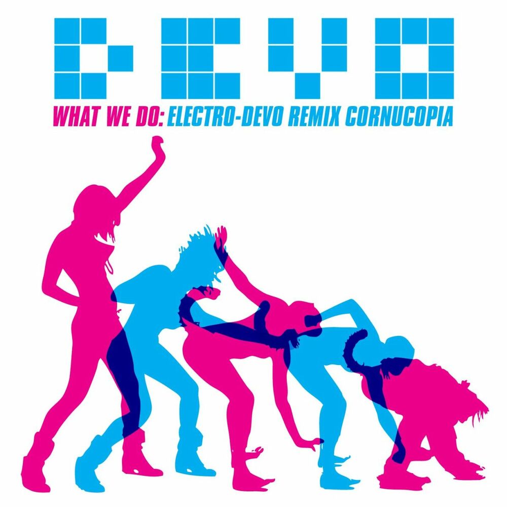Picture of What We Do: Electro-Devo Remix Cornucopia