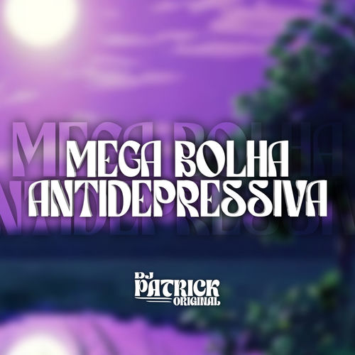 MEGA BOLHA ANTIDEPRESSIVA