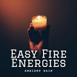 Cover of Ambient Rain: Easy Fire Energies