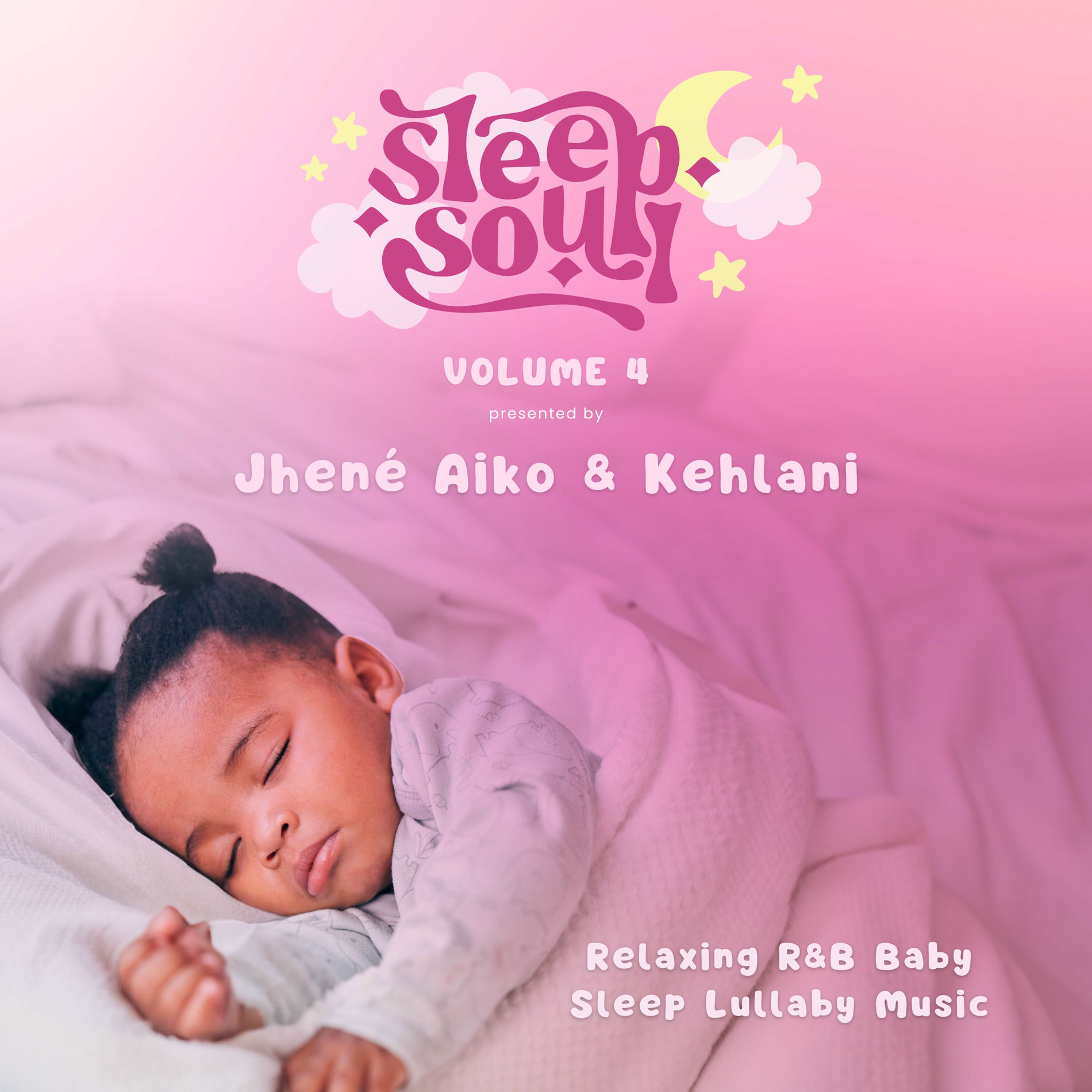 Album cover of Sleep Soul Relaxing R&B Baby Sleep Music (Vol. 4 Presented by Jhené Aiko & Kehlani)