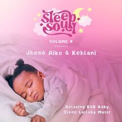 Cover of Sleep Soul Relaxing R&B Baby Sleep Music (Vol. 4 Presented by Jhené Aiko & Kehlani)