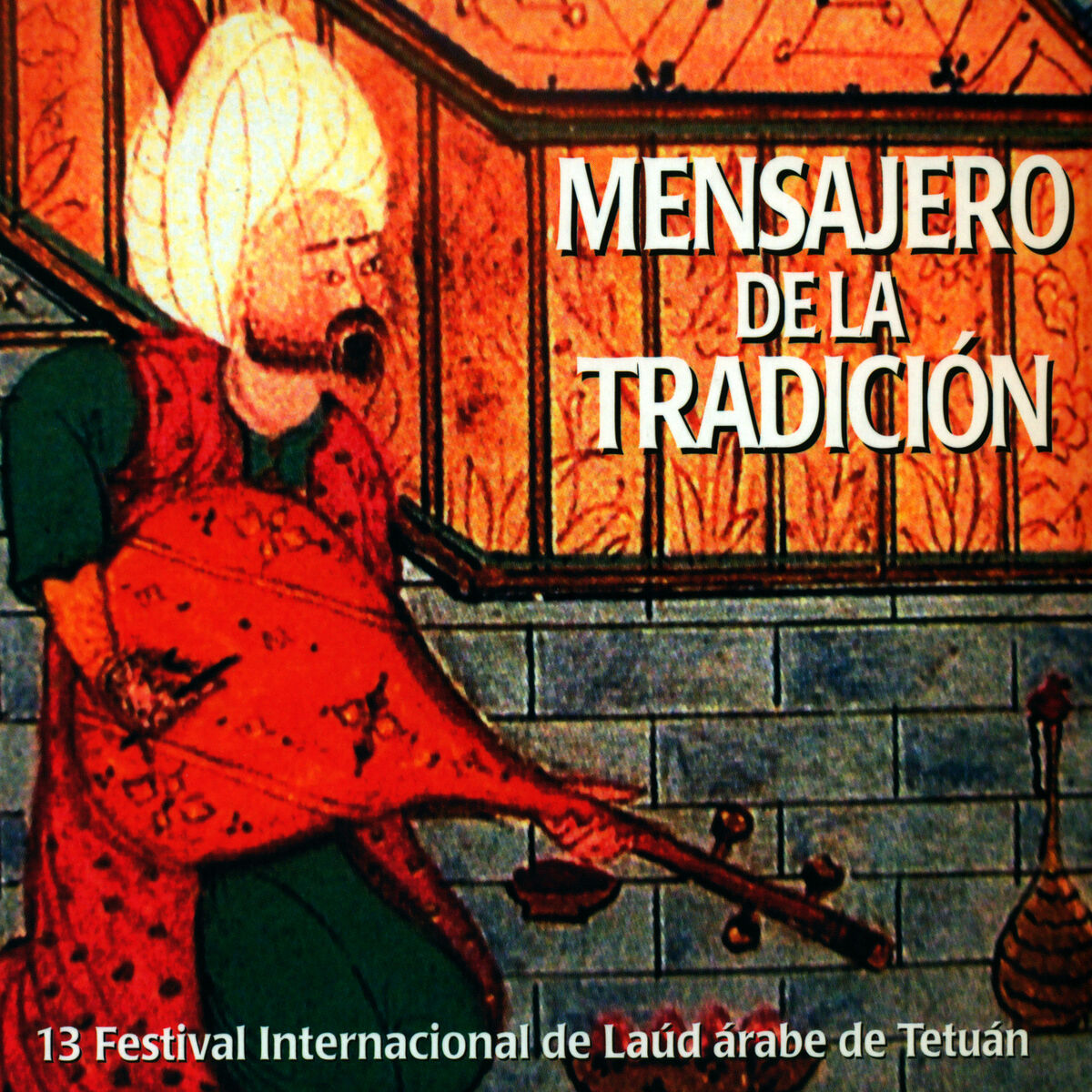 Album cover of Mensajero de la Tradición. 13 Festival Internacional de Laúd Árabe de Tetuán