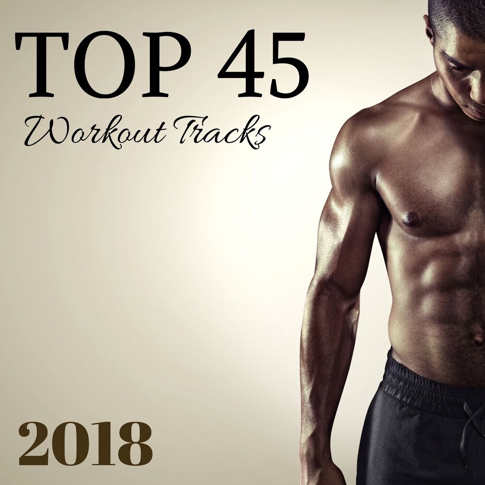 Picture of Top 45 Workout Tracks 2018 - Best Motivating Songs for Running, Hard Training and Extreme Workout Session