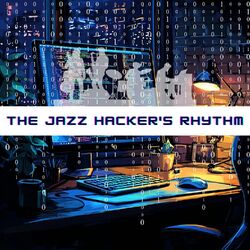 Cover of The Jazz Hacker's Rhythm: Improvise Code, Innovate Solutions